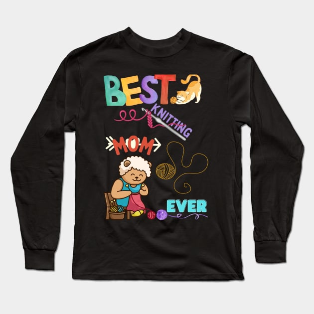 Best Knitting Mom Ever - Knitting Lover- Specail Gift For Knitter and Crocheter Long Sleeve T-Shirt by RosieeArst